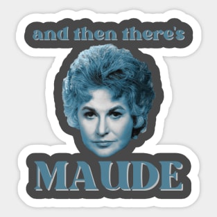 ...and then there's MAUDE Sticker